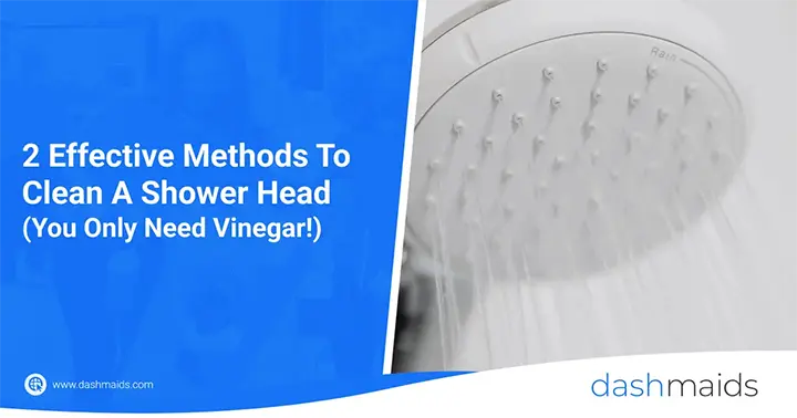 2 Effective Methods To Clean A Shower Head (You Only Need Vinegar!)