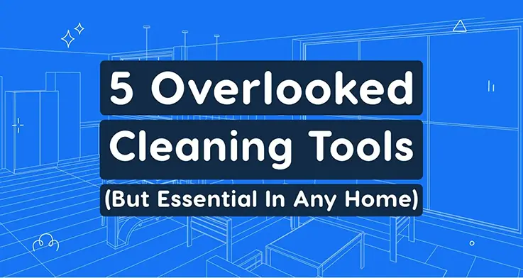 5 Overlooked Cleaning Tools But Essential In Any Home