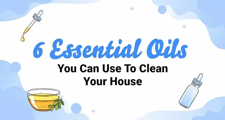 6 Essential Oils You Can Use To Clean Your House
