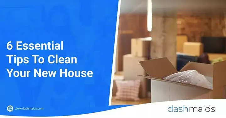 6 Essential Tips To Clean Your New House