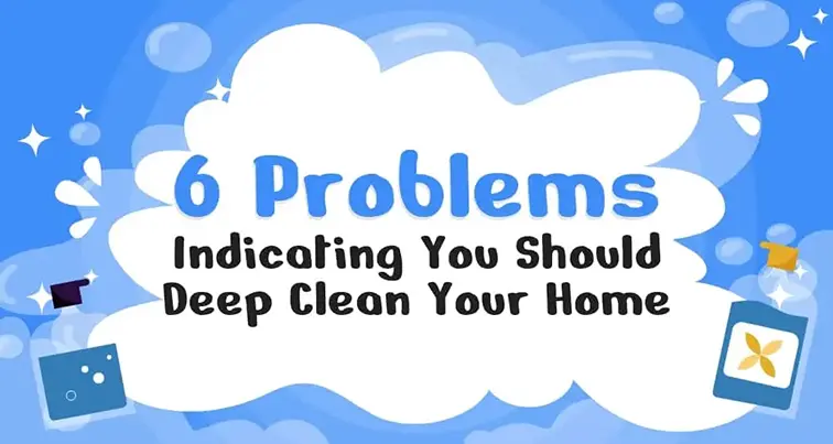 6 Problems Indicating You Should Deep Clean Your Home