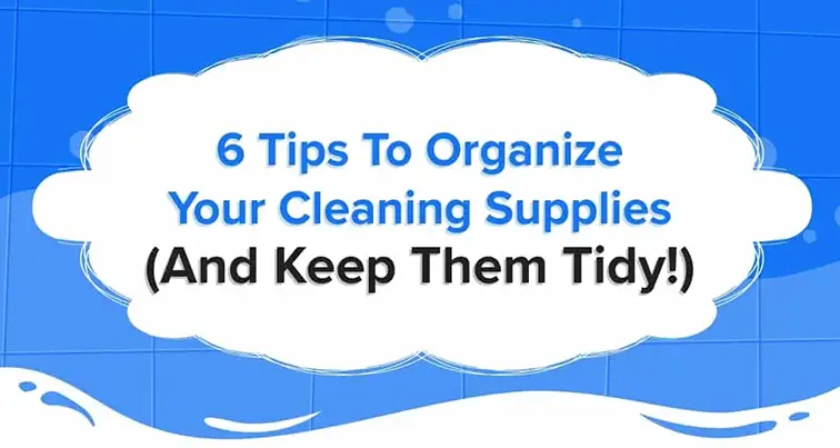 6 Tips To Organize Your Cleaning Supplies And Keep Them Tidy